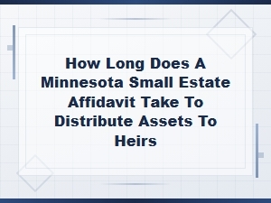 Minnesota Small Estate Affidavit Timeline for Heirs