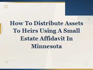 How to Use a Small Estate Affidavit in Minnesota