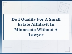 Minnesota Small Estate Affidavit: Eligibility Requirements and Asset Limits Without a Lawyer