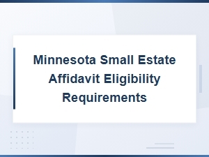 Minnesota Small Estate Affidavit Eligibility Requirements and Asset Limits
