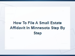 How to File a Small Estate Affidavit in Minnesota