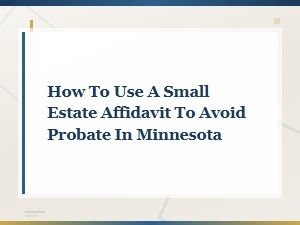 Minnesota Small Estate Affidavit Guide to Avoid Probate