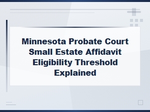 Minnesota Small Estate Affidavit Eligibility Threshold